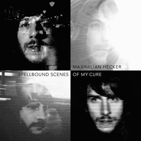 MAXIMILIAN HECKER - Spellbound Scenes of My Cure ((CD))