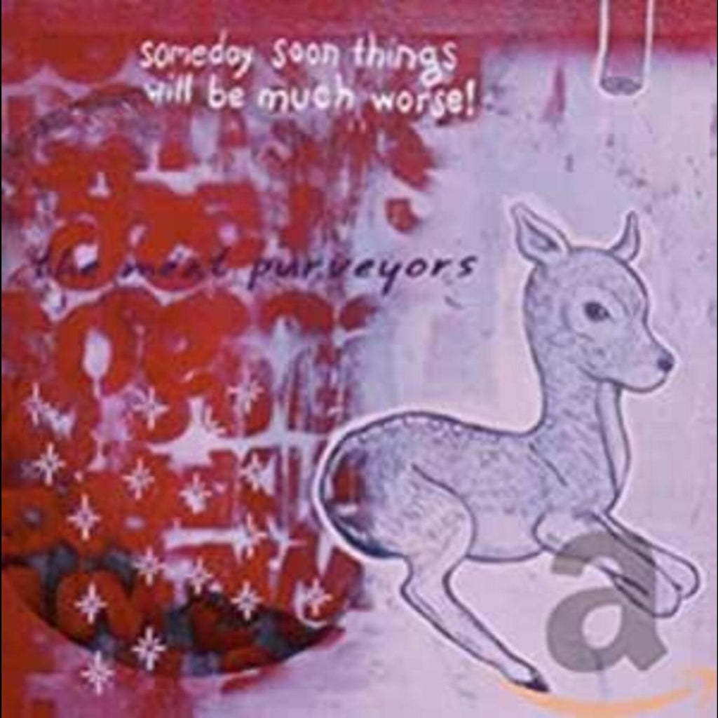 Meat Purveyors - Someday Soon Things Will Be Much Worse ((CD))