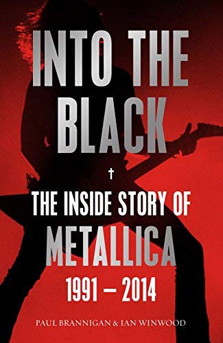 Metallica - Into The Black: The Inside Story Of Metallica, 1991-2014 ((Books))