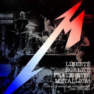 Metallica - Liberté, Egalité, Fraternité, Metallica! - Live at Le Bataclan. Paris, France - June 11th, 2003 ((CD))