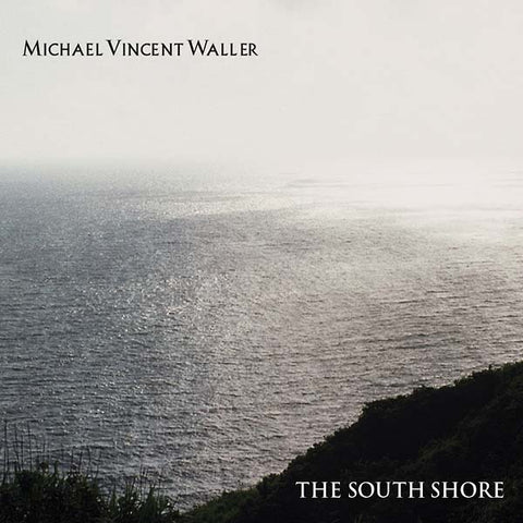 MICHAEL VINCENT WALLER - The South Shore ((CD))