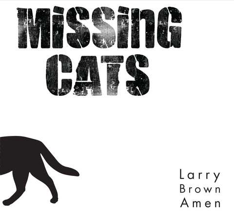 Missing Cats - Larry Brown Amen ((CD))