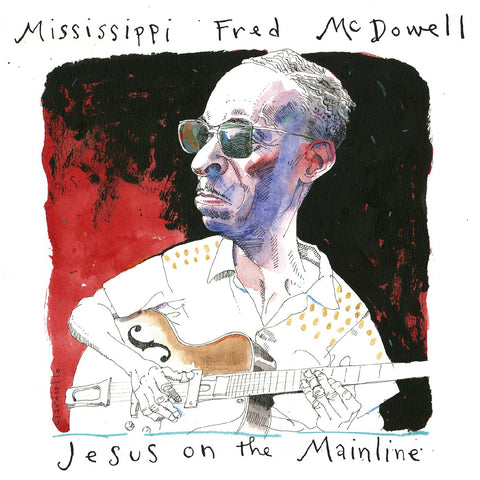 Mississippi Fred McDowell - Jesus On The Mainline ((CD))