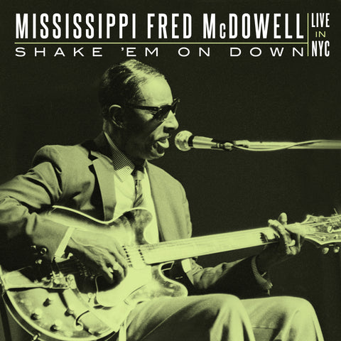 Mississippi Fred McDowell - Shake 'Em On Down: Live In NYC ((CD))