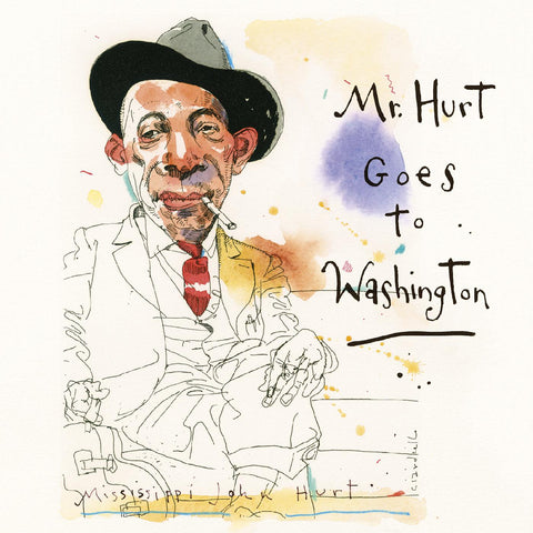 Mississippi John Hurt - Mr. Hurt Goes To Washington ((CD))