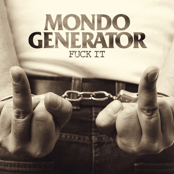 MONDO GENERATOR - Fuck It ((CD))