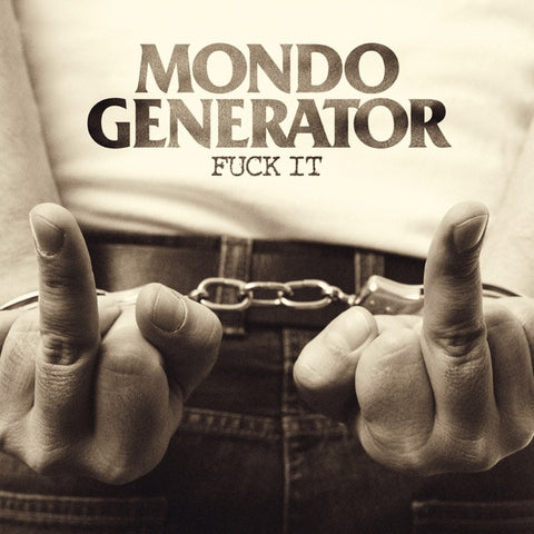 MONDO GENERATOR - Fuck It ((CD))