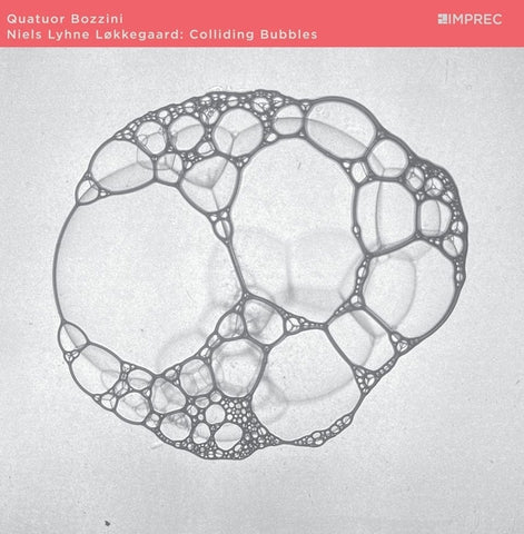 NIELS LYHNE LOKKEGAARD & QUATUOR BOZZINI - Colliding Bubbles ((CD))