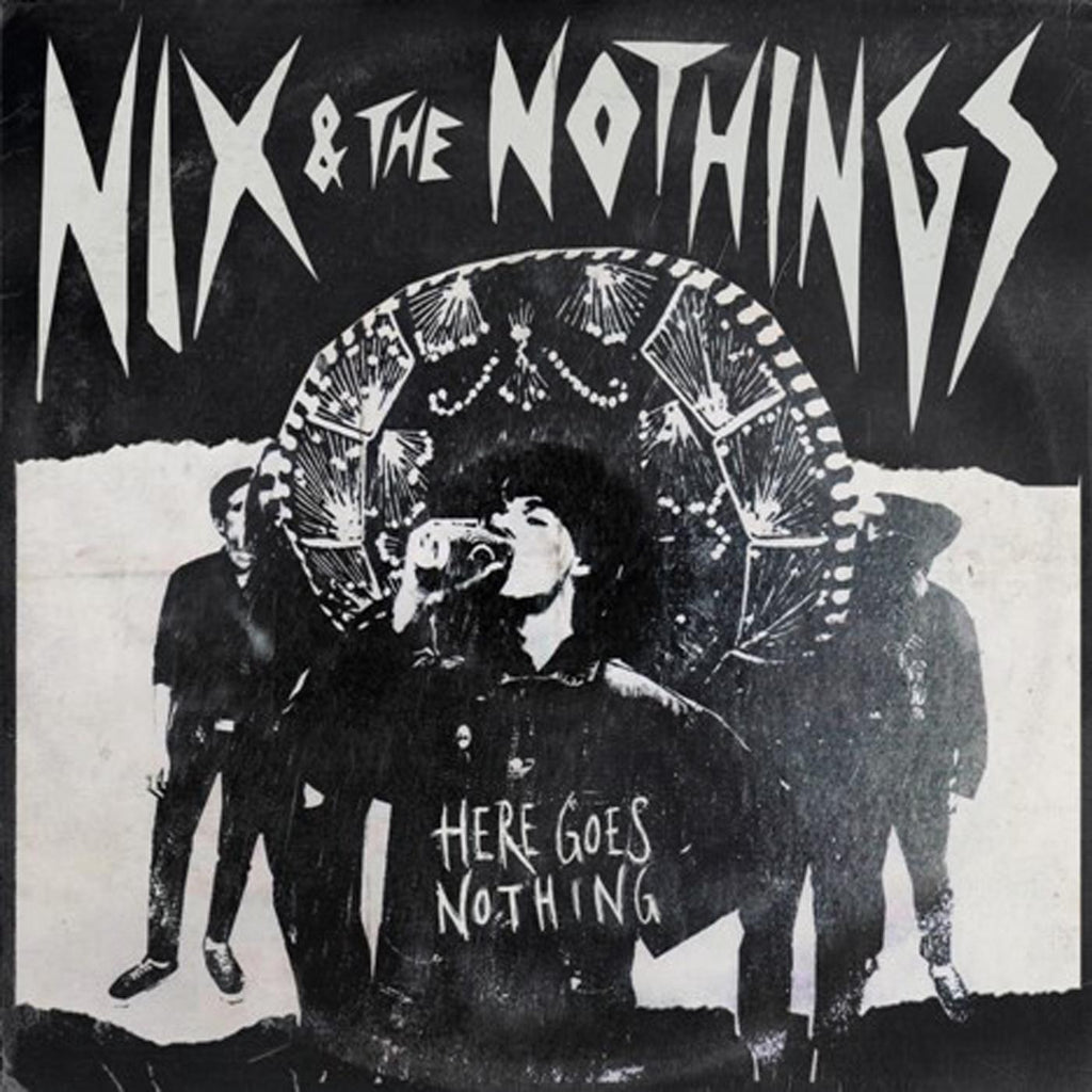 Nix & The Nothings - Here Goes Nothing ((Vinyl))