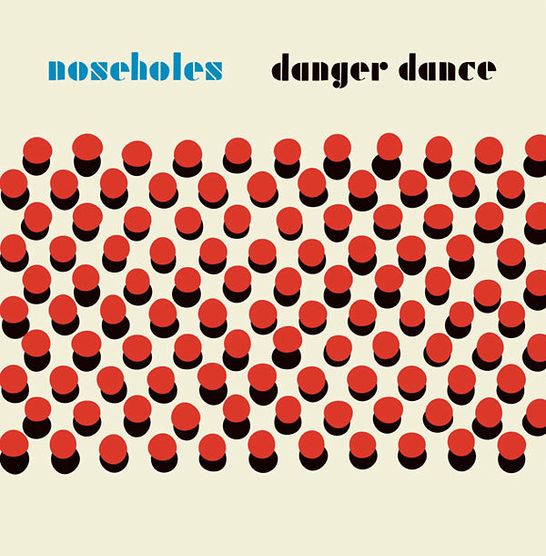 NOSEHOLES - Danger Dance ((Vinyl))
