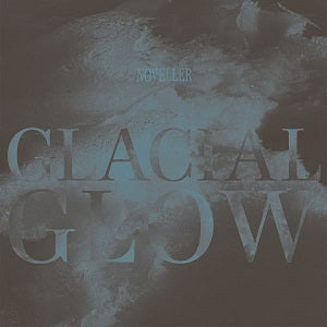 Noveller - Glacial Glow ((Vinyl))