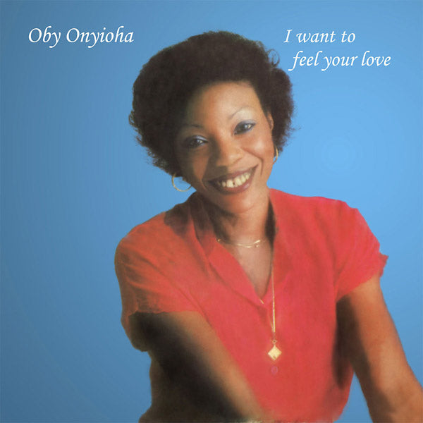 OBY ONYIOHA - I Want To Feel Your Love ((Vinyl))