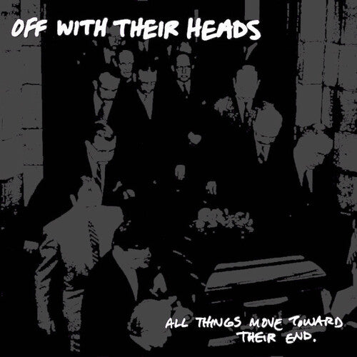 Off with Their Heads - All Things Move Towards Their End ((Vinyl))
