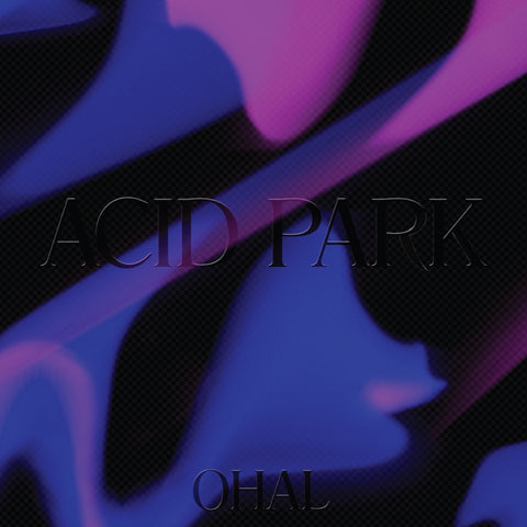 Ohal - Acid Park ((Vinyl))