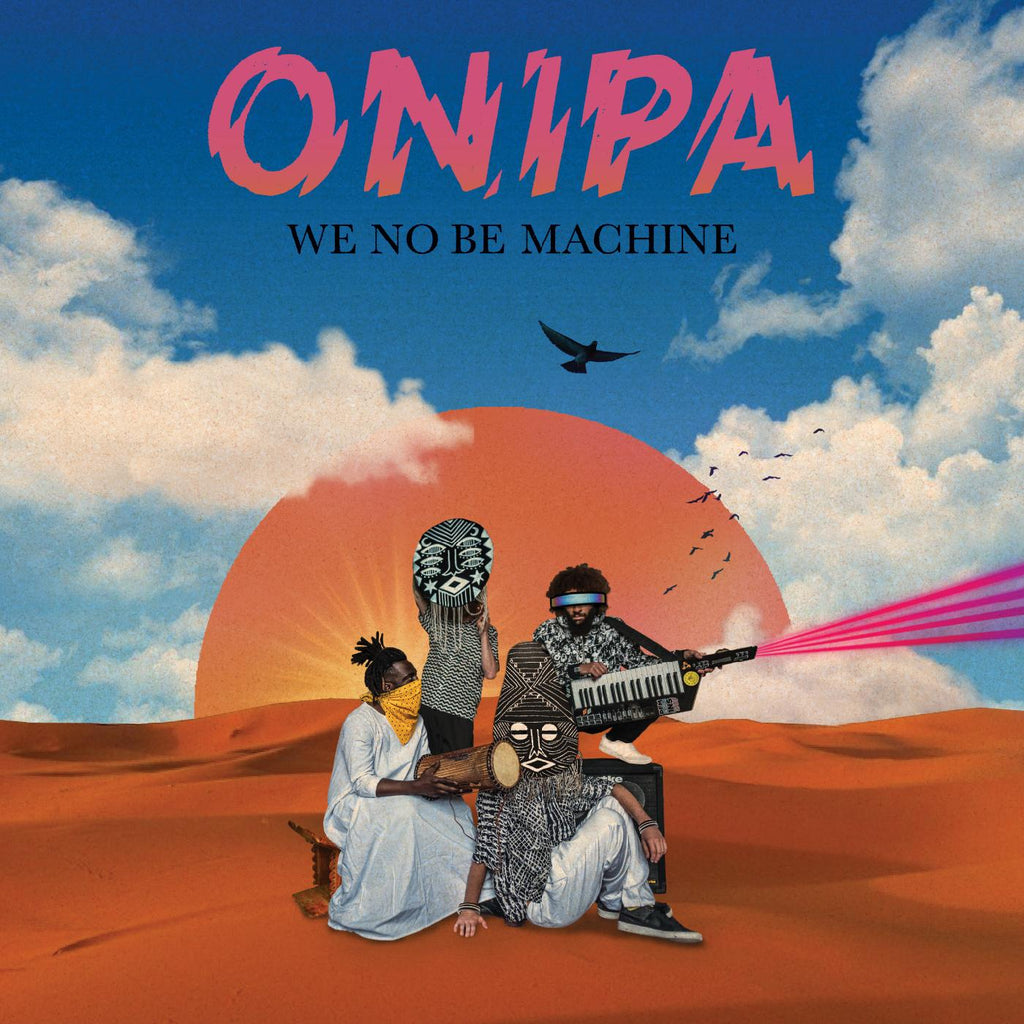 Onipa - We No Be Machine ((Vinyl))