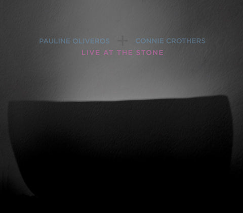 PAULINE OLIVEROS & CONNIE CROTHERS - Live At The Stone ((CD))
