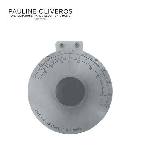 PAULINE OLIVEROS - Reverberations: Tape & Electronic Music 1961-1970 (2022 Edition) ((CD))