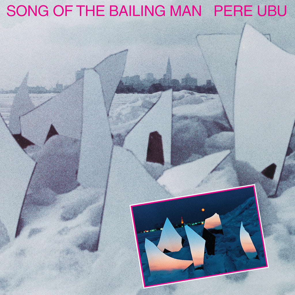 Pere Ubu - Song Of The Bailing Man ((CD))
