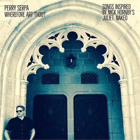 Perry Serpa - Wherefore Art Thou? - Songs Inspired By Nick Hornby's "Juliet, Naked" ((Vinyl))