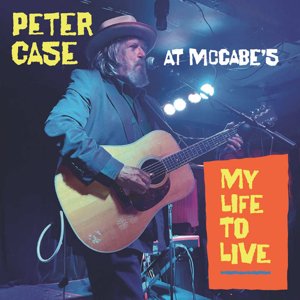 Peter Case - My Life To Live: Peter Case At Mccabe'S ((Vinyl))