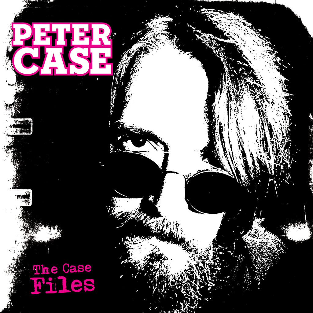 Peter Case - The Case Files ((CD))