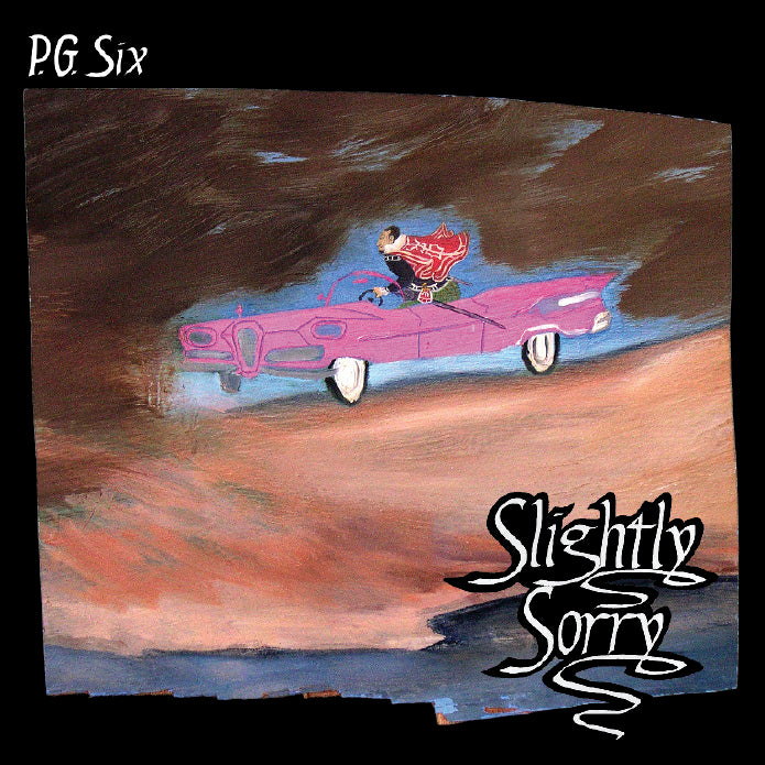 P.G. Six - Slightly Sorry ((CD))