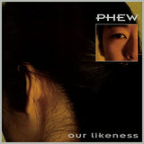 Phew - Our Likeness (Limited Edition Clear Vinyl) (())