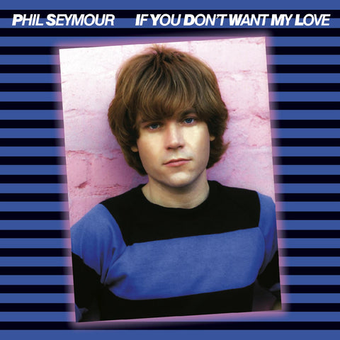 Phil Seymour - If You Don't Want My Love Archive Series 6 ((CD))