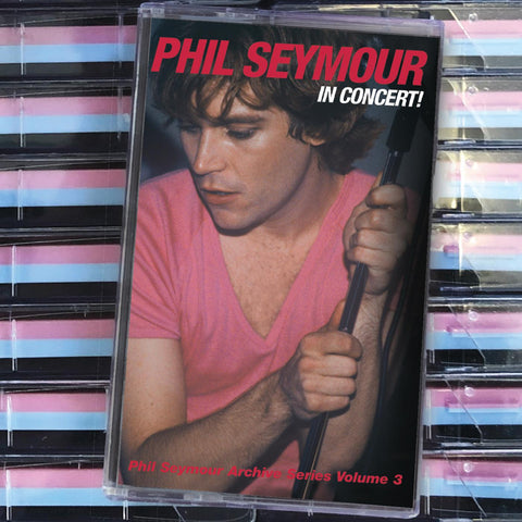 Phil Seymour - In Concert: Phil Seymour Archive Series Volume 3 (BLUE AND PINK CASSETTE) ((Cassette))