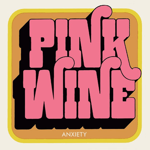 Pink Wine - Anxiety ((Vinyl))