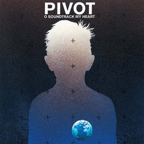 Pivot - O Soundtrack My Heart LP ((Vinyl))