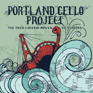 Portland Cello Project - The Thao & Justin Power Sessio ns ((CD))