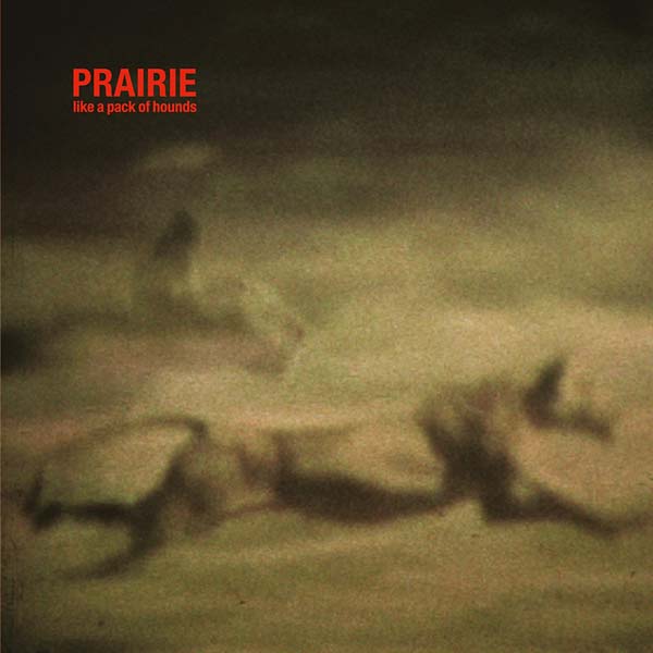 Prairie - Like a Pack of Hounds ((CD))