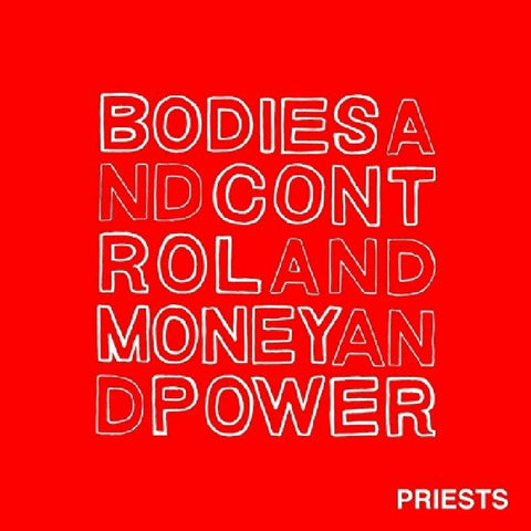 Priests - Bodies and Control and Money and Power ((CD))