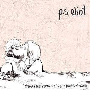 P.S. Eliot - Introverted Romance In Our Troubled Minds ((Vinyl))