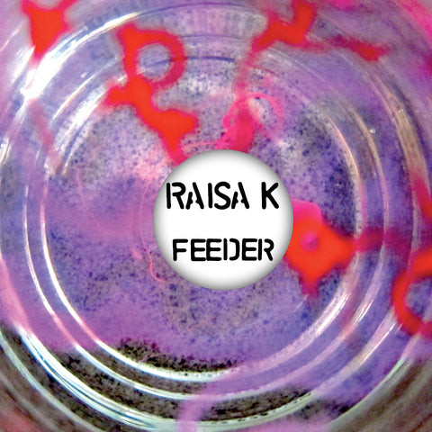 Raisa K - Feeder - 12" ((Dance & Electronic))