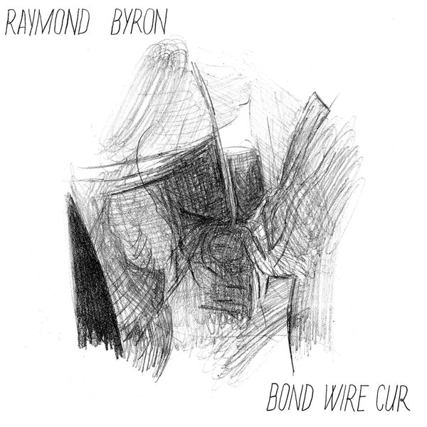 Raymond Byron - Bond Wire Cur ((Vinyl))