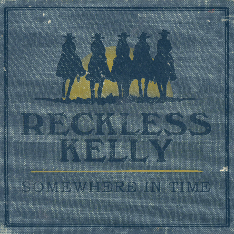 Reckless Kelly - Somewhere In Time ((CD))