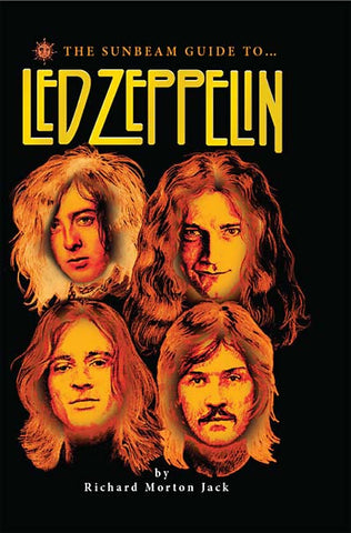 RICHARD MORTON JACK - The Sunbeam Guide To Led Zeppelin ((Book))