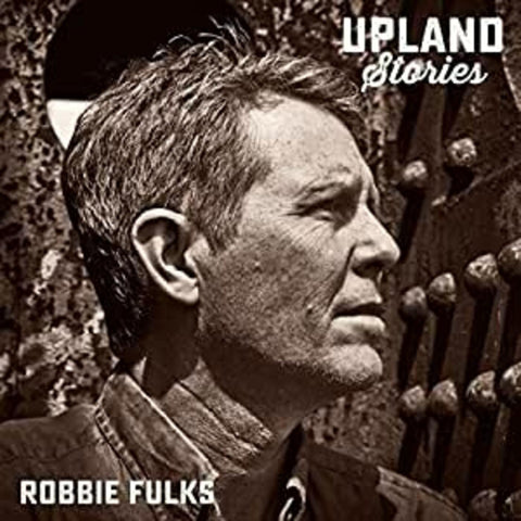Robbie Fulks - Upland Stories ((Vinyl))