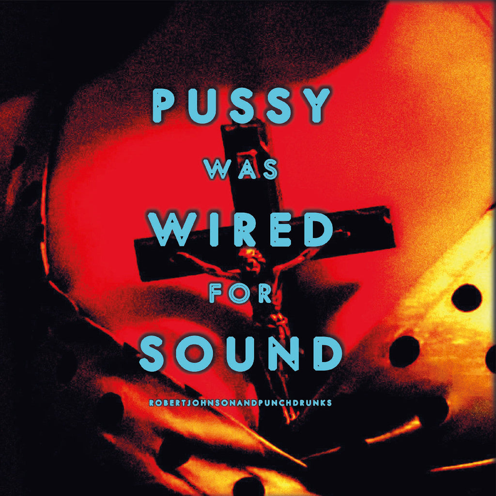 Robert And Punchdrunks Johnson - Pussy Was Wired For Sound [Orange Vinyl] ((Vinyl))