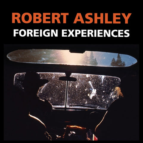 ROBERT ASHLEY - Foreign Experiences ((CD))