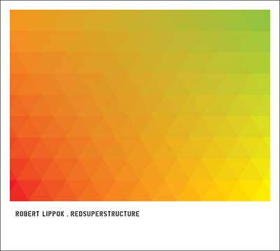 ROBERT LIPPOK - Redsuperstructure ((CD))