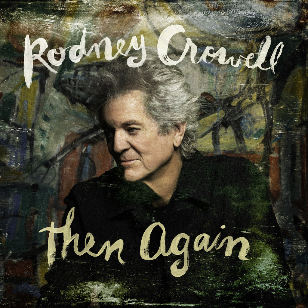 Rodney Crowell - Then Again (Indie Exclusive, Swamp Green Vinyl) ((Vinyl))