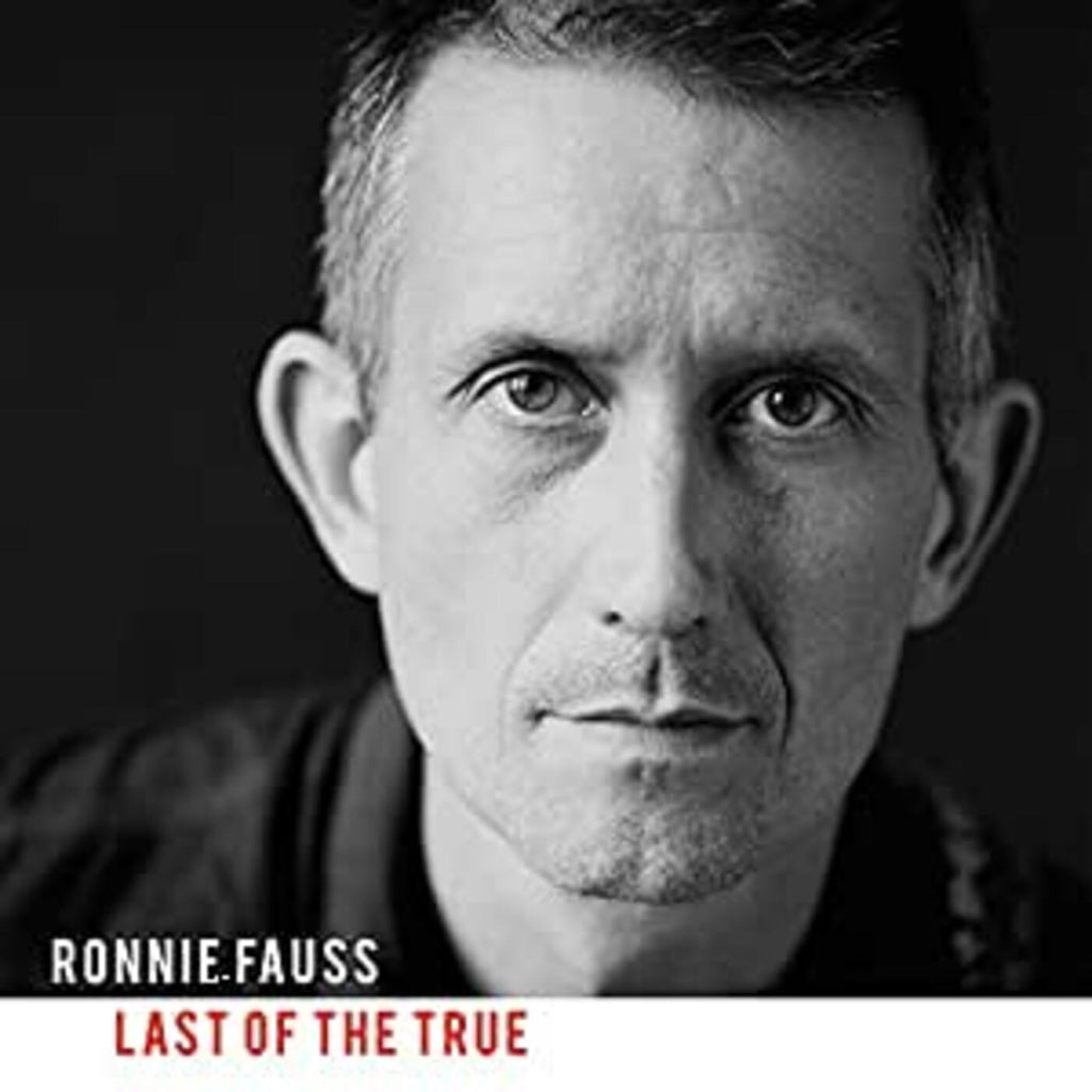 Ronnie Fauss - Last Of The True ((CD))