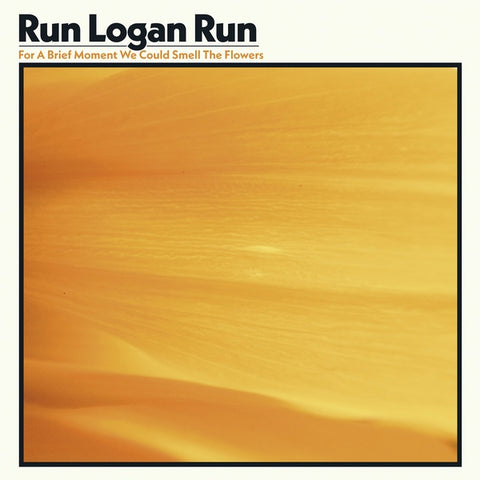 RUN LOGAN RUN - For A Brief Moment We Could Smell The Flowers ((CD))