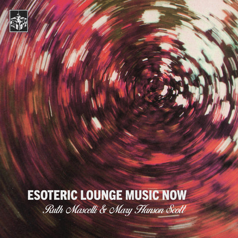 Ruth & Mary Hanson Scott Mascelli - Esoteric Lounge Music Now ((Vinyl))