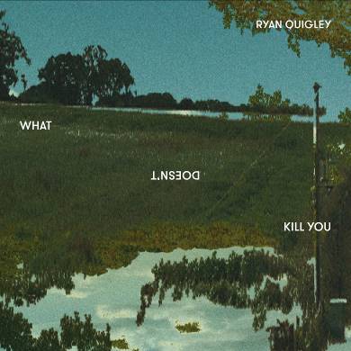 Ryan Quigley - What Doesn't Kill You ((CD))