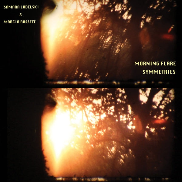 SAMARA LUBELSKI & MARCIA BASSETT - Morning Flare Symmetries ((Vinyl))