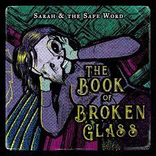 Sarah and the Safe Word - The Book of Broken Glass (())